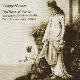 The Roses of Pieria (Instrumental Music Inspired By Ancient Greek Lyric Poetry) by Yiannis Glezos