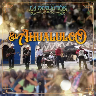 El Ahualulco by Conjunto La Duracion