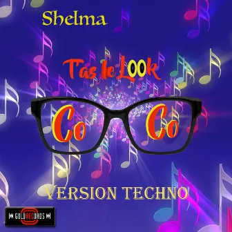 T'as le Look Coco (Version Techno) by Shelma