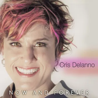 Now and Forever by Cris Delanno