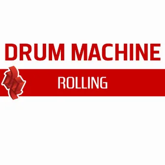 Rolling by Drum Machine