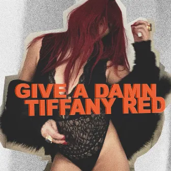 Give A Damn by Tiffany Red