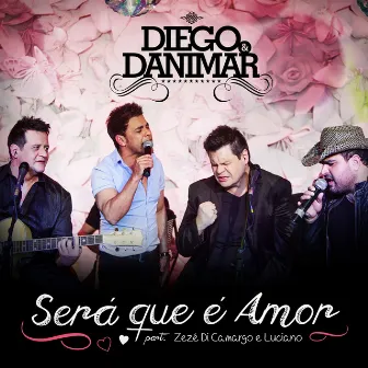 Será Que É Amor (feat. Zezé Di Camargo & Luciano) by Diego E Danimar