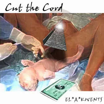 Cut the Cord by El*A*Kwents