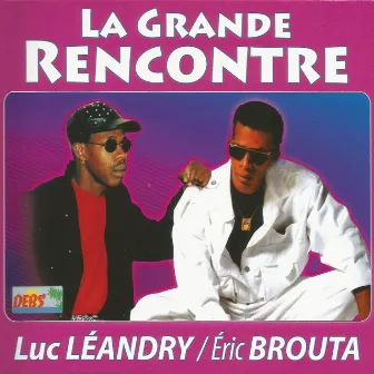 La grande rencontre de Luc Léandry et Eric Brouta by Luc Leandry