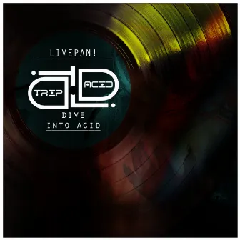 Dive Into Acid by LIVEPAN!