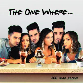 The One Where... by 500 Year Flood