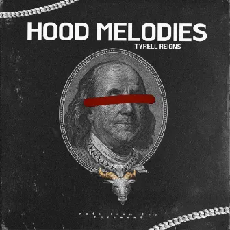 HOOD MELODIES:Note from the basement by Tyrell Reigns