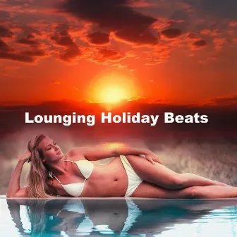 Lounging Holiday Beats by D.J. Lounge Ibiza