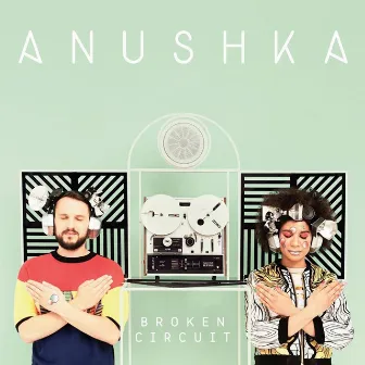 Broken Circuit (Bonus Track Version) by Anushka