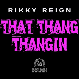 That Thang Thangin by Rikky Reign