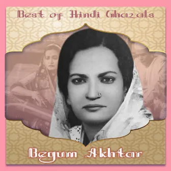 Best of Hindi Ghazals by Begum Akhtar