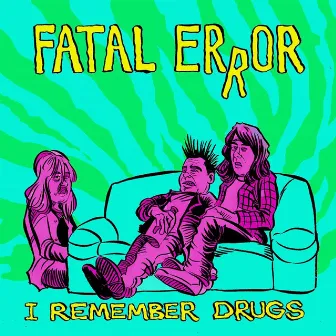 I Remember Drugs by Fatal Error