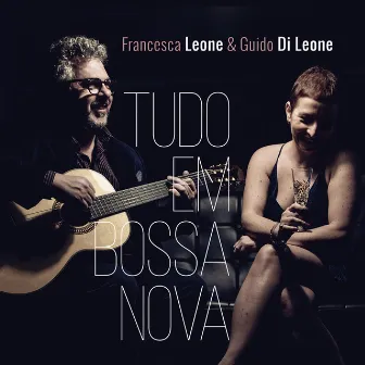 Tudo em Bossa Nova by Francesca Leone