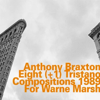 Eight (+1) Tristano Compositions 1989 for Warne Marsh by Anthony Braxton