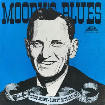 Moody's Blues: Bluesy Bluegrass by Clyde Moody