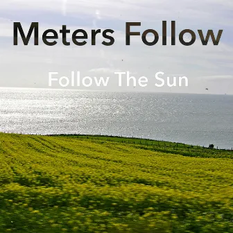 Follow the Sun by Meters Follow