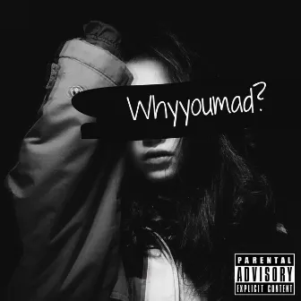 Whyyoumad? by Mareas