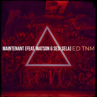 Maintenant by Ed TnM