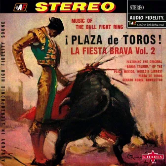 ¡Plaza de Toros! La Fiesta Brava Vol. 2 - Music of the Bull Fight Ring by Banda Taurina