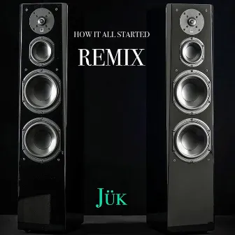 How It All Started (Remix) by Jük