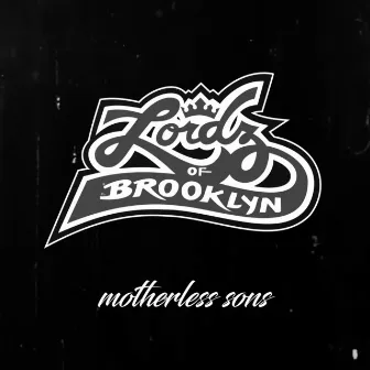 Motherless Sons by Lordz Of Brooklyn