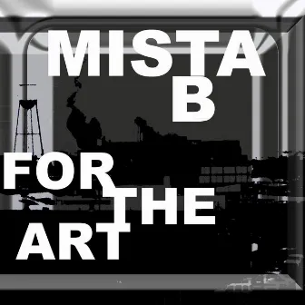 For the Art by Mista B