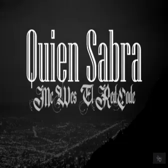 Quien Sabra by Mc Wes