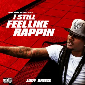 I Still Feel Like Rappin by Jody Breeze