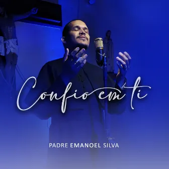 Confio em Ti by Padre Emanoel Silva