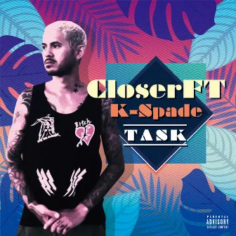 Closer feat. K-Spade by Task