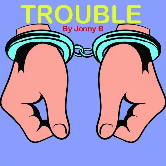 Trouble by Jonny B