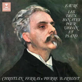 Fauré: Les deux sonates pour violon et piano, Op. 13 & 108 by Pierre Barbizet