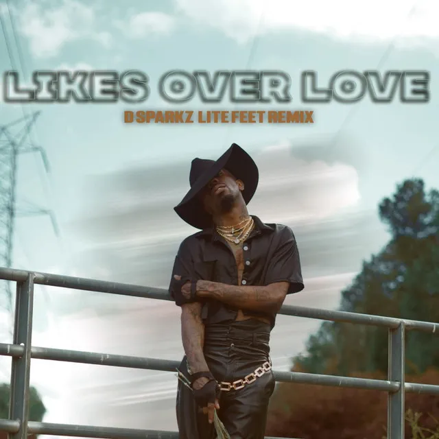 Likes Over Love (DSPARKZ Remix Dsparkz Lite Feet Remix)