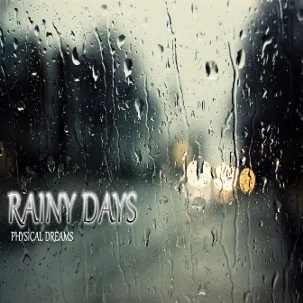 Rainy Days by Physical Dreams