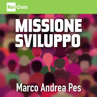 Missione sviluppo (Colonna sonora originale del programma Tv) by Marco Andrea Pes