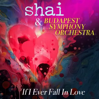 If I Ever Fall In Love (Re-Recorded) [Orchestral Version] - Single by Shai