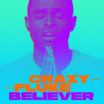 Believer by Crazy Fluke