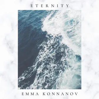 Eternity by Emma Konnanov