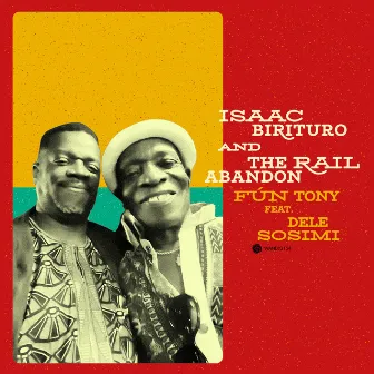 Fún Tony (feat. Dele Sosimi) by Isaac Birituro & The Rail Abandon