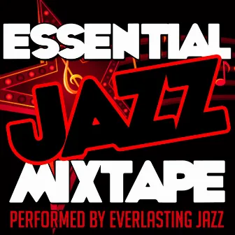 Essential Jazz Mixtape by Everlasting Jazz