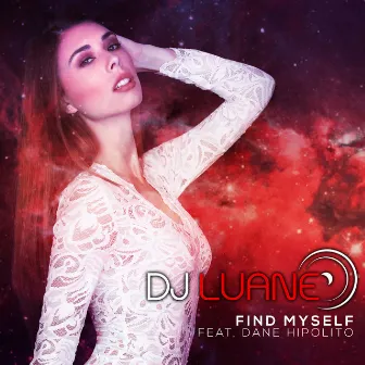 Find Myself (feat. Dane Hipolito) by DJ Luane