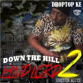 Down The Hill LandLord 2 (Eviction Notice) by Droptopke