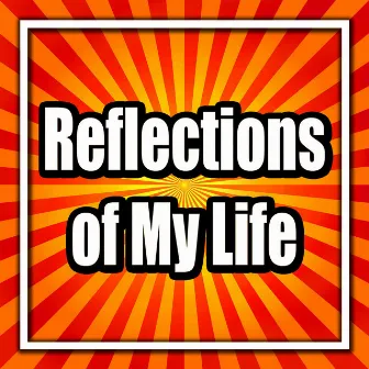 Reflections of My Life by Marmalade