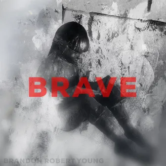 Brave by Brandon Robert Young