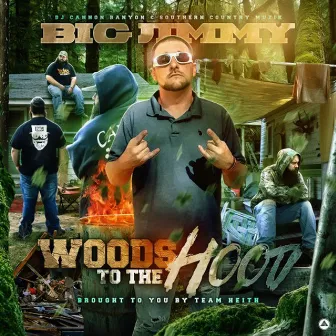 Woods to the Hood by Big Jimmy