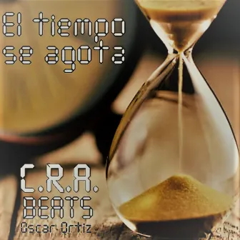 El Tiempo Se Agota by C.R.A.beats