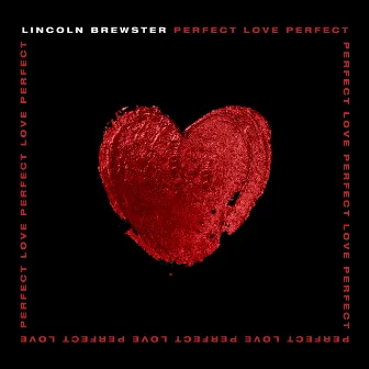 Perfect Love by Lincoln Brewster