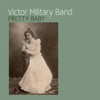 Pretty Baby by Victor Military Band