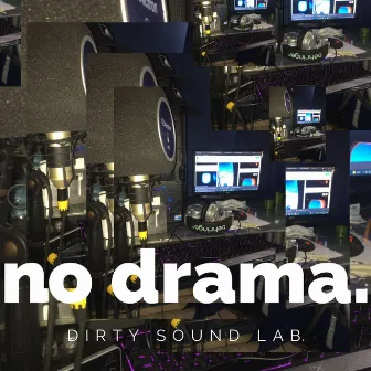 No drama by Dirty Sound Lab